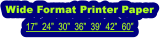 Wide Format Printer Paper   17  24  30  36  39  42  60